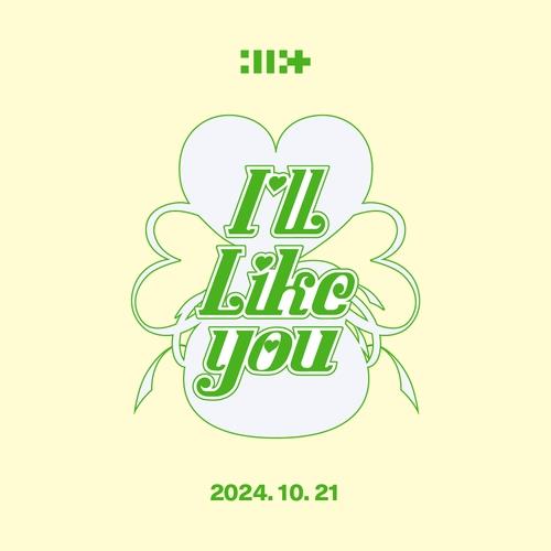 ILLIT第二张迷你专辑《I'LL LIKE YOU》预告图 BELIFT LAB供图（图片严禁转载复制）